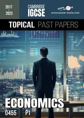 Cambridge IGCSE Economics 0455 - TOPICAL PAST PAPERS