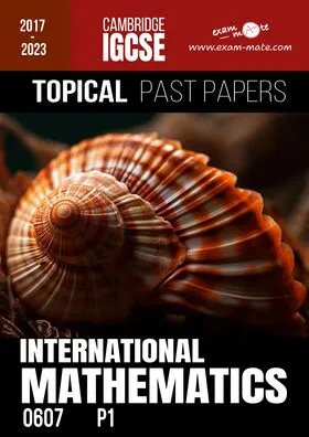 Cambridge IGCSE Mathematics International 0607 - TOPICAL PAST PAPERS